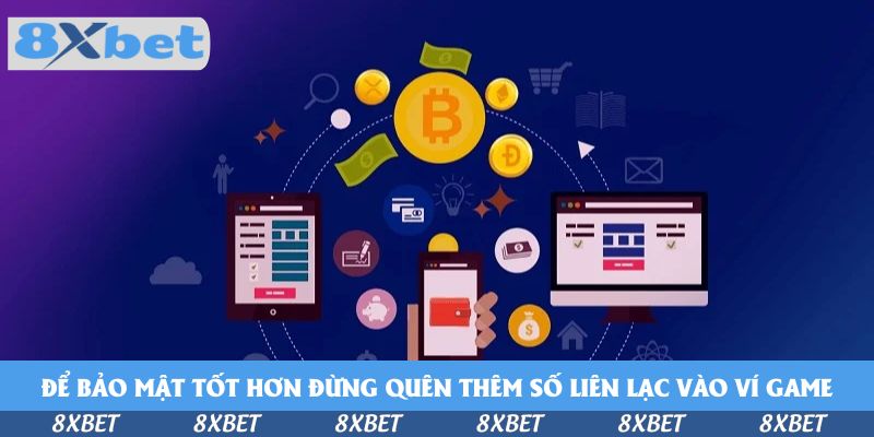 Để bảo mật tốt hơn đừng quên thêm số liên lạc vào ví game